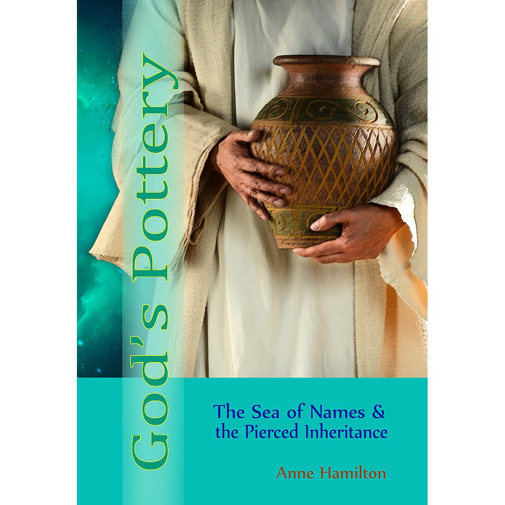 God's Pottery: The Sea of Names &amp; the Pierced Inheritance