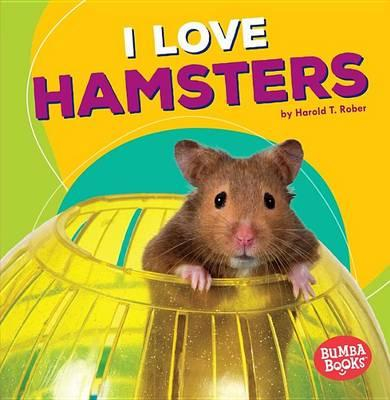 I Love Hamsters - Pets Are The Best